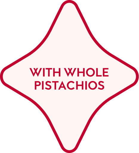 WITH WHOLE PISTACHIOS